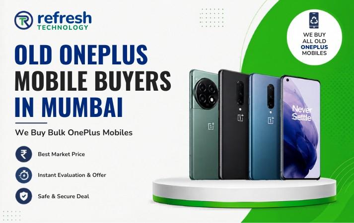 Old OnePlus Mobile Buyers in Mumbai