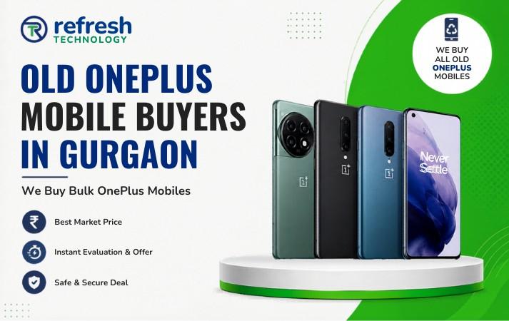 Old Oneplus Mobile Buyers in Gurgaon