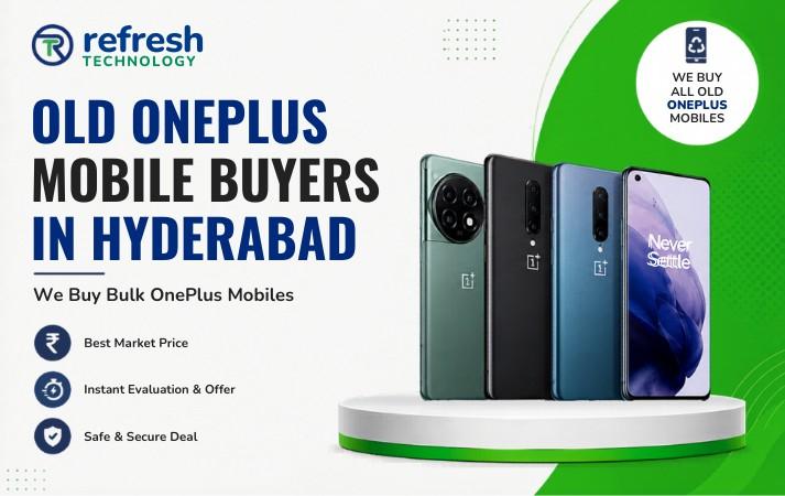Old OnePlus Mobile Buyers in Hyderabad