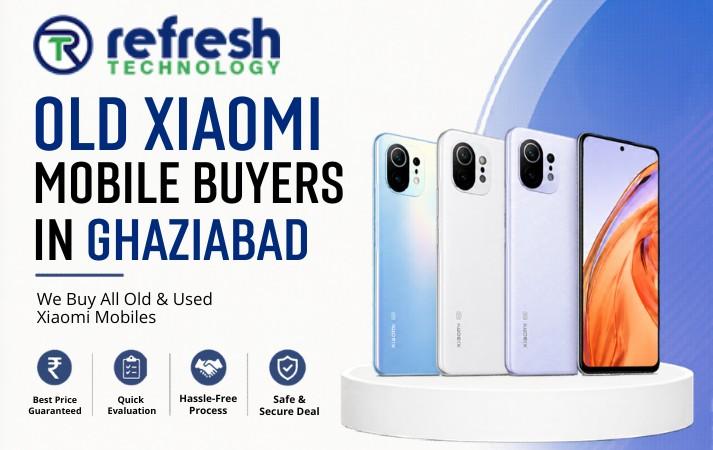 Old Xiaomi Mobile Buyers in Ghaziabad
